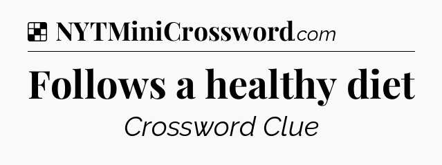 Solution: Follows a healthy diet - NYT Crossword