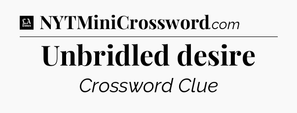 Unbridled desire - LA Times Crossword