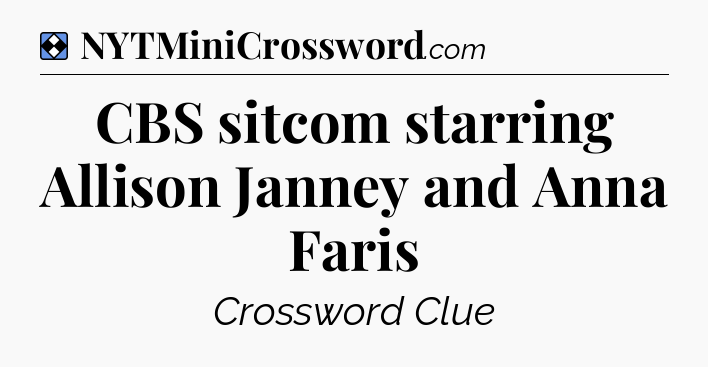 Solution: CBS sitcom starring Allison Janney and Anna Faris - NYT Mini Crossword