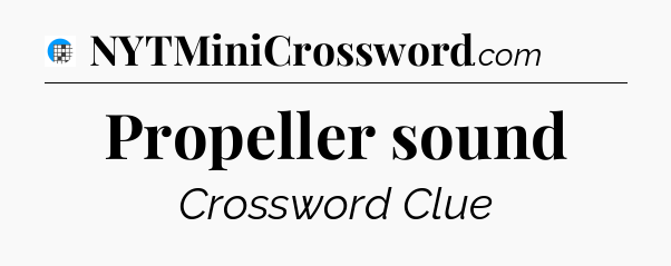 Propeller sound Crossword Clue