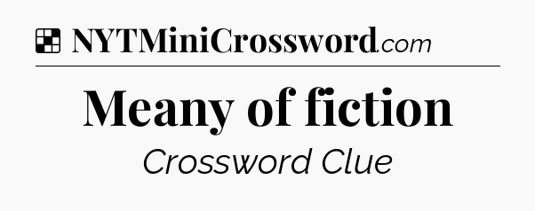 Solution: Meany of fiction - NYT Crossword