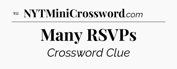 Many RSVPs - WSJ Crossword