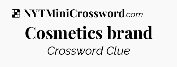 Solution: Cosmetics brand - NYT Crossword
