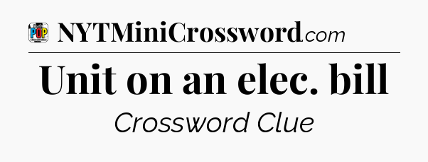 Unit on an elec. bill Crossword Clue