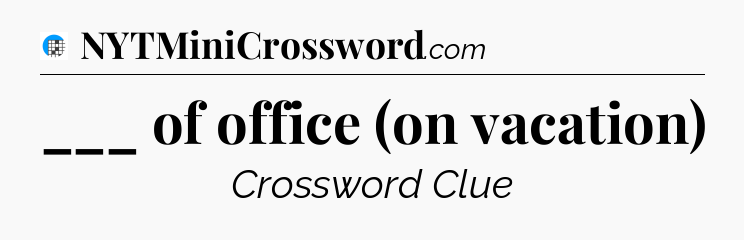 ___ of office (on vacation) Crossword Clue