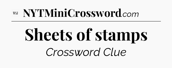 Sheets of stamps - WSJ Crossword
