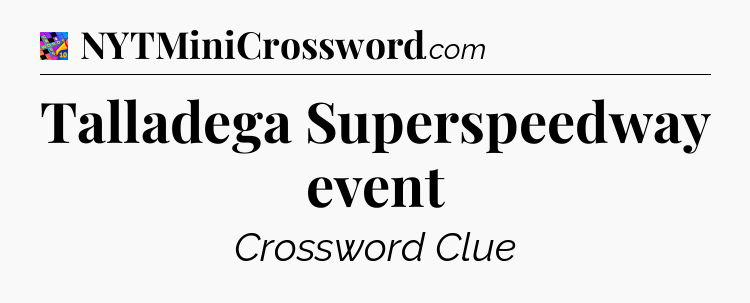 Talladega Superspeedway event Crossword Clue