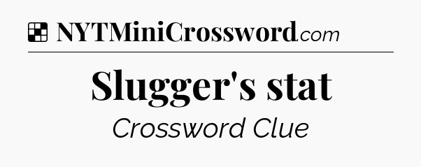 Solution: Slugger's stat - NYT Crossword