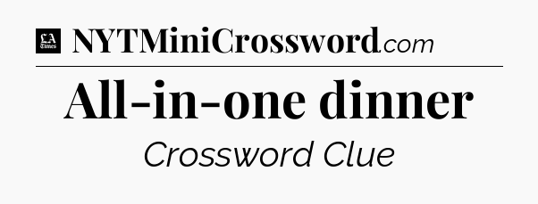 All-in-one dinner - LA Times Crossword