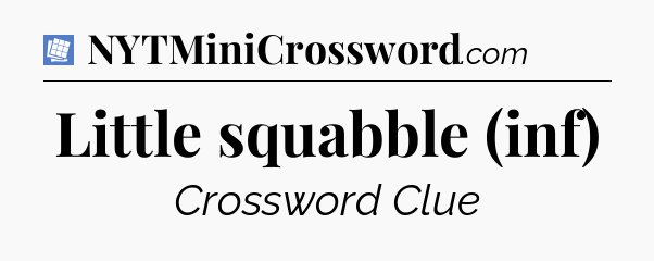 Little squabble (inf) Puzzle Page Crossword Clue