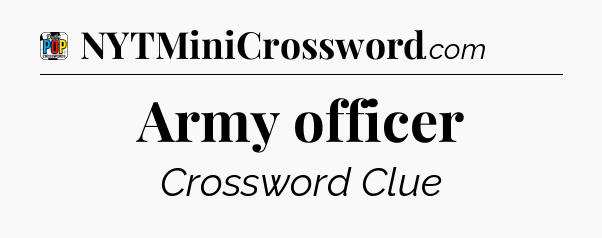 Army officer Crossword Clue