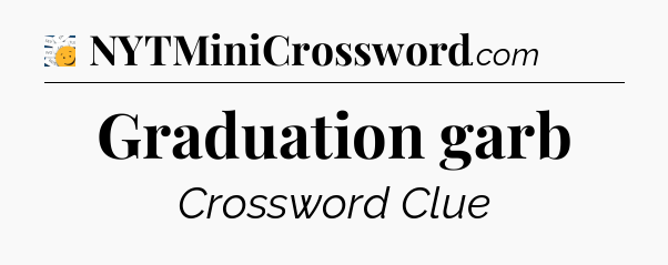 Graduation garb - 7 Little Words