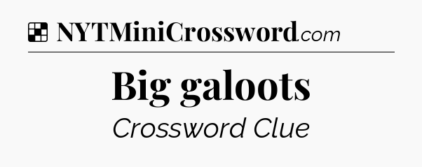 Solution: Big galoots - NYT Crossword