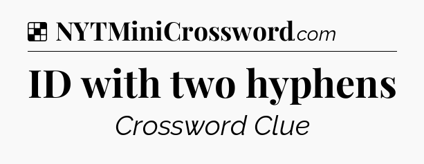 Solution: ID with two hyphens - NYT Crossword