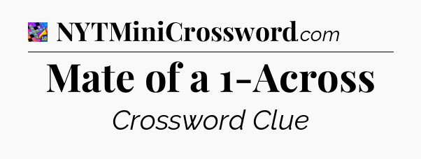Mate of a 1-Across Crossword Clue
