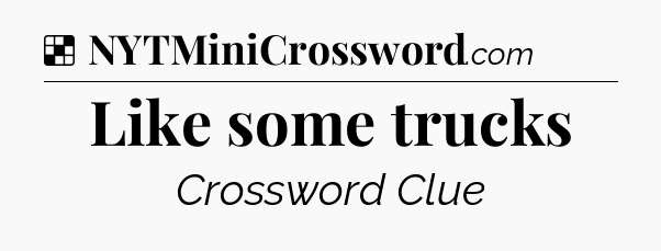 Solution: Like some trucks - NYT Crossword