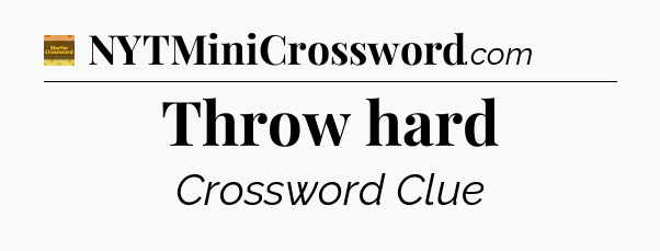 Throw hard crossword clue Eugene Sheffer