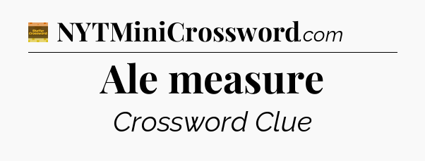 Ale measure - Eugene Sheffer Crossword