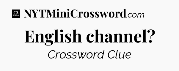 English channel - LA Times Crossword