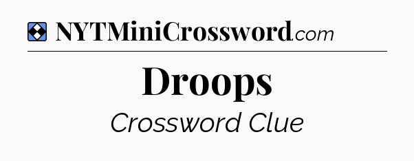 Solution: Droops - NYT Mini Crossword