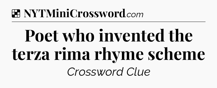 Solution: Poet who invented the terza rima rhyme scheme - NYT Crossword