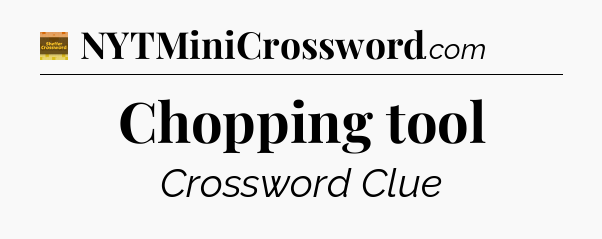 Chopping tool - Eugene Sheffer Crossword