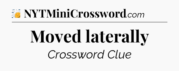 Moved laterally - 7 Little Words