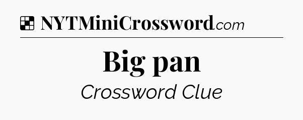 Solution: Big pan - NYT Crossword