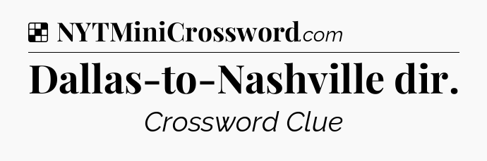Solution: Dallas-to-Nashville dir - NYT Crossword