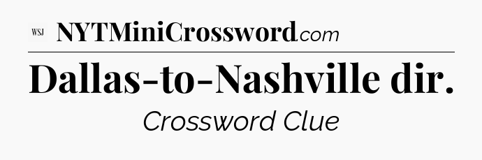 Dallas-to-Nashville dir - WSJ Crossword