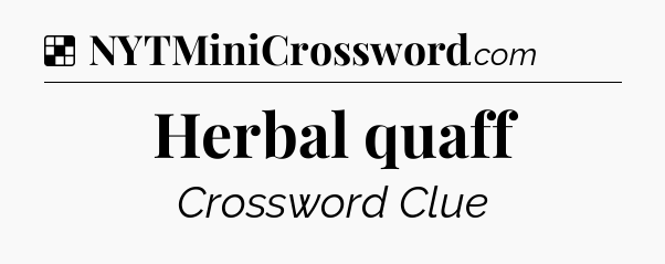 Solution: Herbal quaff - NYT Crossword