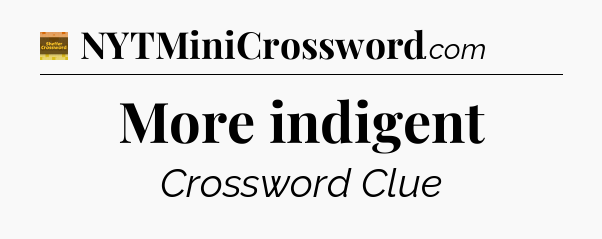 More indigent - Eugene Sheffer Crossword