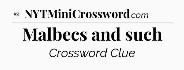 Malbecs and such - WSJ Crossword