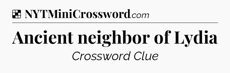 Solution: Ancient neighbor of Lydia - NYT Crossword