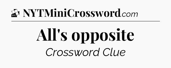 All's opposite - Daily Themed Classic Crossword