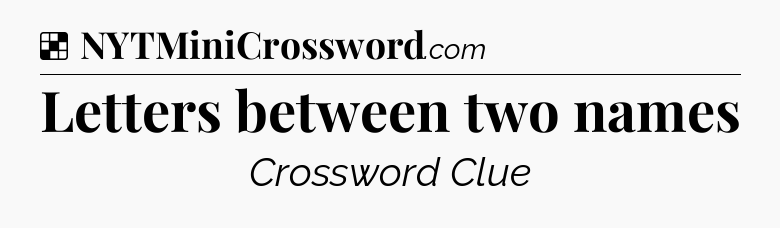 Solution: Letters between two names - NYT Crossword