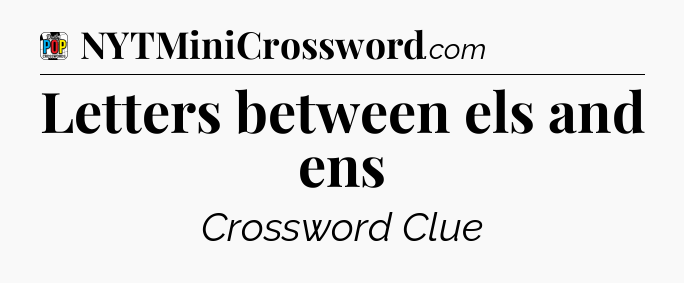 Letters between els and ens Crossword Clue