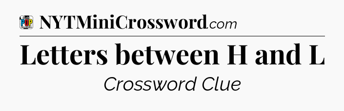 Letters between H and L Crossword Clue