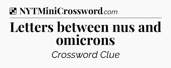 Solution: Letters between nus and omicrons - NYT Crossword