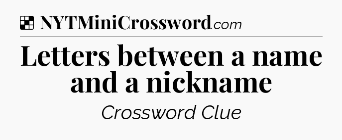 Solution: Letters between a name and a nickname - NYT Crossword