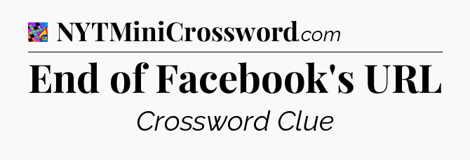 End of Facebook's URL Crossword Clue