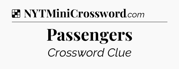 Solution: Passengers - NYT Crossword