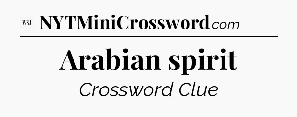 Arabian spirit - WSJ Crossword