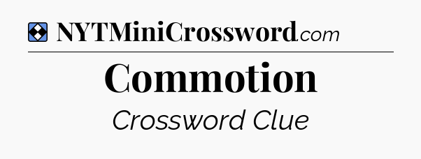 Solution: Commotion - NYT Mini Crossword