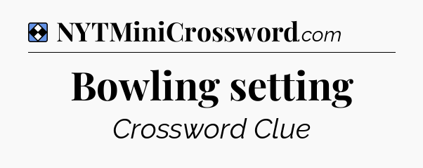 Solution: Bowling setting - NYT Mini Crossword