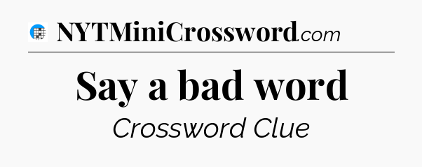 Say a bad word Crossword Clue