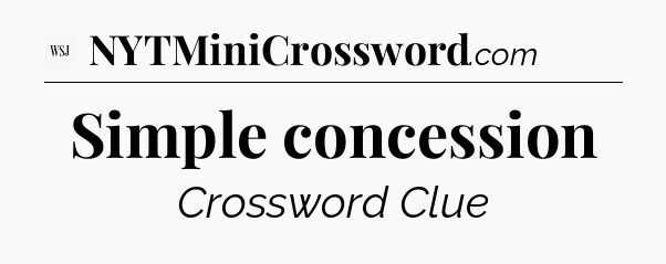 Simple concession - WSJ Crossword