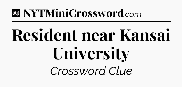 Resident near Kansai University Crossword Clue