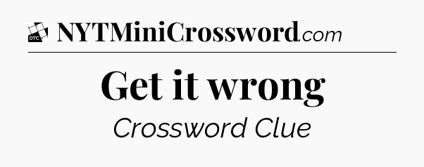 Get it wrong - Daily Themed Classic Crossword