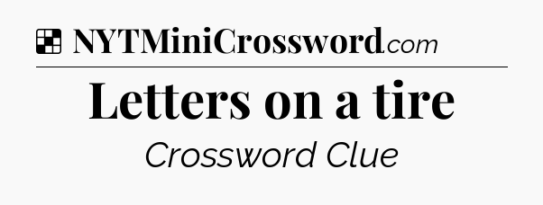 Solution: Letters on a tire - NYT Crossword